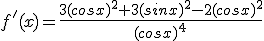 f'(x)=\frac{3(cosx)^2+3(sinx)^2-2(cosx)^2}{(cosx)^4}